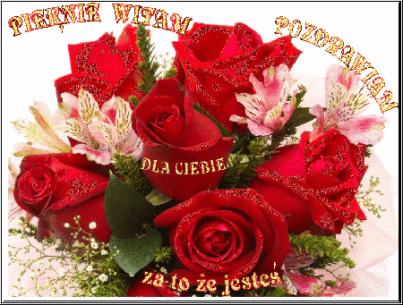 Witam Cię pięknie dla Ciebie róże za to że jesteś